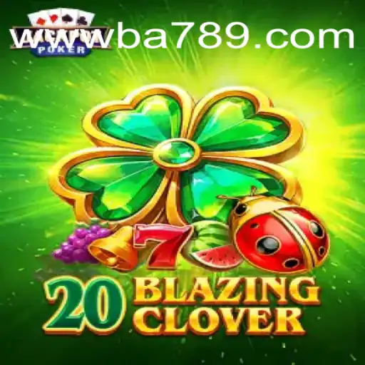 Discover the Thrills of 20BlazingClover on BA789.COM Platform-Oficial Slots Brasil