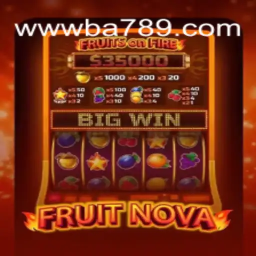 Explore the Exciting World of FruitNova on BA789.COM Platform-Oficial Slots Brasil